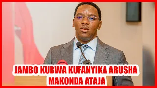 HOTUBA YA MKUU WA MKOA ARUSHA PAUL MAKONDA AHAIDI MAZITO KUFANYIKA ARUSHA USIKU