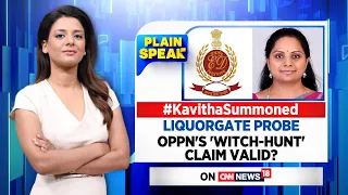 Kavitha Summoned | Liquorgate Probe | Opposition's 'Witch-Hunt' Claim Valid? | PlainSpeak | News18