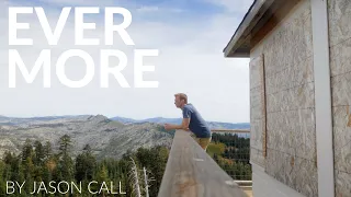 Jason Call - Ever More [OFFICIAL MUSIC VIDEO] - Filmed In Grouse Ridge CA