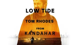 LOW TIDE TOM RHODE AUDIO From KANDAHAR MOVIE 2023