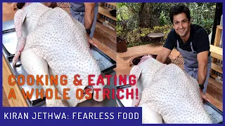 How To Cook A Whole Ostrich | Fearless Food | Kiran Jethwa