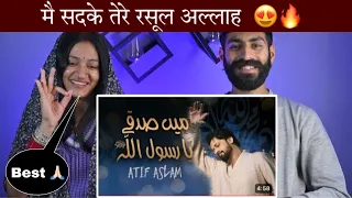 Indian Reaction : Main Sadqay Ya Rasool Allah | Atif Aslam | Arifana Kalam | Ramadan 2024