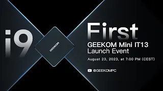 GEEKOM Mini IT13 Launch Event - The world's first Mini PC powered by i9-13th CPU