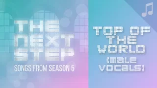 "Top of the World" (Male Vocals) - 🎵 Songs from The Next Step 🎵