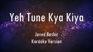 Yeh Tune Kya Kiya | Javed Bashir | Karaoke With Lyrics | Only Guitra Chords...