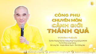 Công Phu Chuyên Môn - Cảnh Giới Thánh Quả  - TT. Thích Tuệ Hải  -  Chùa Long Hương