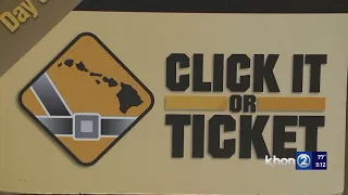 Buckle up or pay the price, HDOT prepares 'Click It or Ticket' campaign