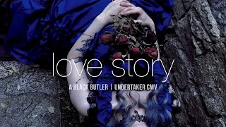Love Story | A Black Butler | Undertaker CMV