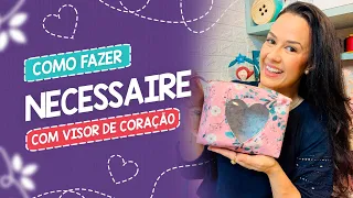 Como fazer uma Necessaire com Visor de Coração | Carol Viana | Costura Criativa