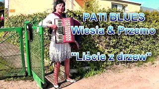 "LIŚCIE Z DRZEW"  PATI BLUES Wiesia & Przemo