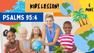 Kids Bible Devotional - Psalm 95:4 | God has the whole world in His hands!