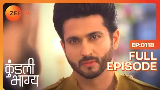 Kundali Bhagya - Hindi TV Serial - Full Episode 118 - Shraddha Arya, Dheeraj Dhoopar - Zee TV