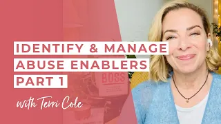 Identify + Manage Abuse Enablers, Part 1 - Terri Cole