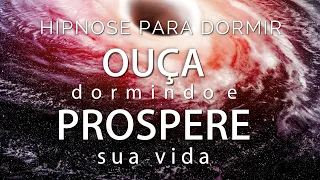 HIPNOSE PARA DORMIR - OUÇA DORMINDO E PROSPERE SUA VIDA DESBLOQUEIE SUA MENTE