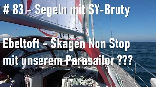 # 83 - Ebeltoft nach Skagen Non Stop mit unserem Parasailor??? - Segeln mit SY Bruty