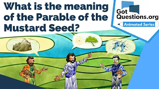 What is the meaning of the Parable of the Mustard Seed?  | GotQuestions.org