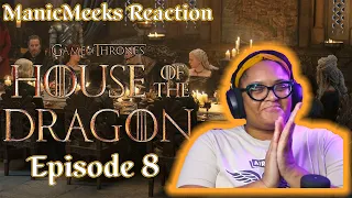 HOUSE OF THE DRAGON EPISODE 8 REACTION! | KING SAID WHAT HE SAID....EXCEPT HE WASN'T TALKING TO YOU!