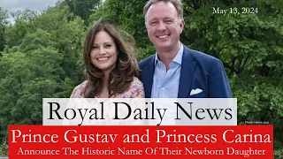 Prince Gustav And Princess Carina of S-W-B Reveal The Name Of Their Newborn Child & More #RoyalNews