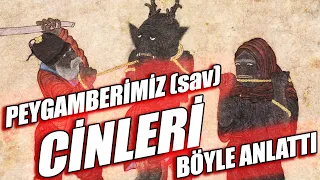 PEYGAMBERİMİZ (sav) CİNLERİ BÖYLE ANLATTI