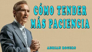 Adrian Rogers en Español 2024 |  Como tener mas Paciencia