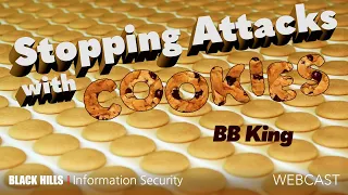 BHIS | Stopping Webapp Attacks With Cookies | BB King | 1 Hour