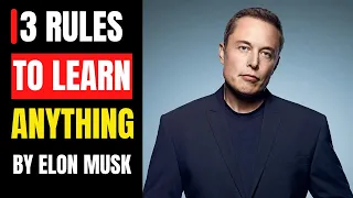 Elon Musk's 3 Rules To Learn Anything | Think Smarter