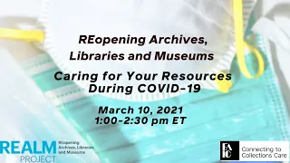 C2CCare REopening Archives, Libraries and Museums (REALM): Caring for Your Resources During COVID-19