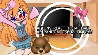 🎀🐻Aftons react to Michael as random gacha tiktoks!🎀🐻 || STOP WATCHING. THIS IS CRINGE ASF