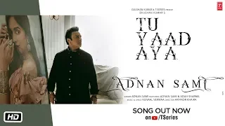 Tu Yaad Aya Video| Adnan Sami |Adah Sharma| Lo Jill | Kunaal Vermaa | Bhushan Kumar |Arvindr Khaira