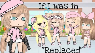 If I was in "Replaced" || GLMM || Gacha Life Mini Movie Skit