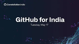 Day 1: GitHub for India | Constellation India 2022