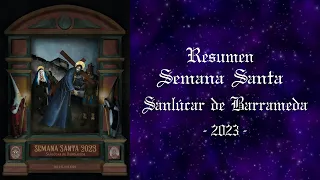 Resumen Semana Santa - 2023 - Sanlúcar de Barrameda