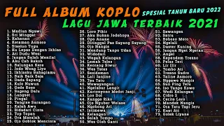 FULL ALBUM KOPLO LAGU JAWA TERBAIK DI 2021 | SPESIAL MALAM TAHUN BARU 2022 | 7 JAM NONSTOP!!!