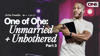 One of One - Part 3: Unmarried & Unbothered - DeVon Franklin