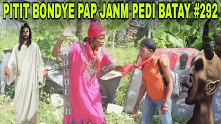 PITIT BONDYE PAP JANM PEDI BATAY #292/manbo nennenn vle touye Naily!!