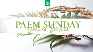 04/05/20 Palm Sunday Service Online