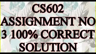 #vu #100%correct solution #cs602 CS602 Assignment no 3 three 100% correct solution ||Fall 2021||