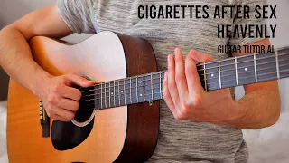 Cigarettes After Sex - Heavenly EASY Guitar Tutorial With Chords / Lyrics