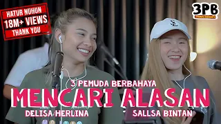 MENCARI ALASAN - EXIST || 3PEMUDA BERBAHAYA FEAT DELISA HERLINA & SALLSA BINTAN COVER