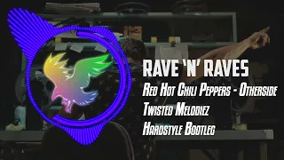 Red Hot Chili Peppers - Otherside (Twisted Melodiez Hardstyle Bootleg) | Rave 'N' Raves