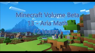 C418 - Aria Math ( Minecraft Volume Beta 13 ) ( Creative 2 ) ( 2 hours )