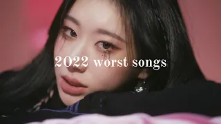 worst kpop songs from 2022