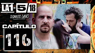 La 1-5/18 Somos Uno - Capítulo 116