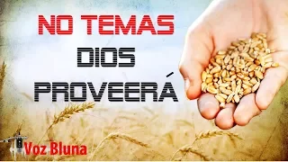 ¡NO TEMAS! Dios proveerá