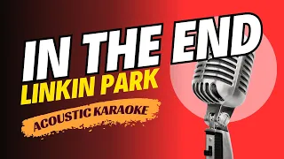 IN THE END - LINKIN PARK (ACOUSTIC KARAOKE VERSION)