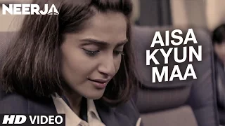 AISA KYUN MAA Video Song | NEERJA | Sonam Kapoor | Prasoon Joshi | T-Series