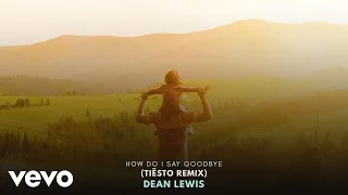Dean Lewis, Tiësto - How Do I Say Goodbye (Tiësto Remix / Official Audio)