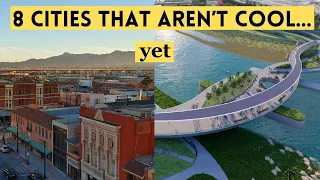 8 Cities That Aren't Cool Now... But Will Be