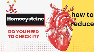 HOMOCYSTEINE: WHEN TO CHECK IT | HOW TO REDUCE HOMOCYSTEINE LEVELS | HOMOCYSTEINE BLOOD TEST