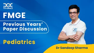 FMGE Previous Years’ Exam Questions Discussion | Pediatrics | Dr. Sandeep Sharma | FMGE Jan '23